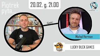 "Piotrek pyta..." - Michał Herman || Omówienie planu wydawniczego Lucky Duck Games na 2024 | LIVE PN
