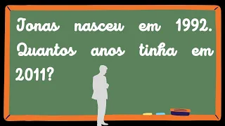 Exercício 11 - Jonas nasceu em 1992. Quantos anos tinha em 2011?