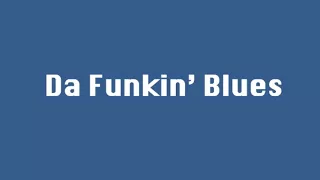 Da Funkin' Blues - Hoochie Coochie Man/You Shook Me (Dixon)