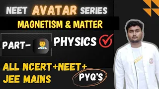 MAGNETISM & MATTER🔥ALL NCERT NEET JEE QUESTIONS 🔥Neet Avatar Series🔥#neet #physics