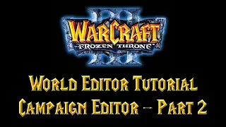 Warcraft 3 World Editor Tutorial: Campaign Editor Part 2