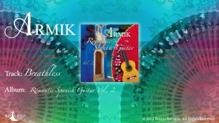 Armik | Breathless | [Official Music Video] (Romantic Spanish Guitar, Nouveau Flamenco)