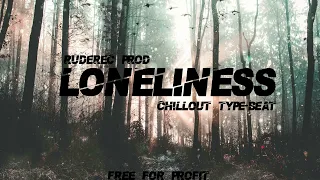 NO COPYRIGHT - FREE- CHILL TYPE BEAT - "LONELINESS"