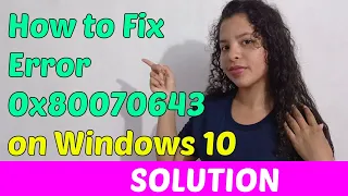 How to Fix Error 0x80070643 on Windows 10 [2023]