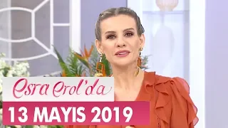 Esra Erol'da 13 Mayıs 2019 - Tek Parça