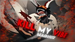 KILL MY VIBE 😒🎧 | Chainsaw Man | AMV Edit