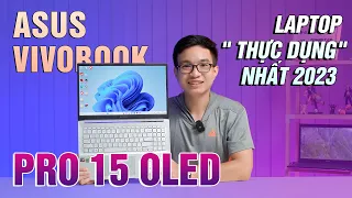 Asus Vivobook Pro 15 OLED, Laptop " THỰC DỤNG" nhất 2023