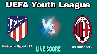 AC Milan U19 vs Atletico De Madrid U19 | UEFA Youth League LIVE Scoreboard