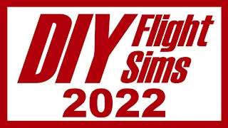 DIY Flight Simulators 2022