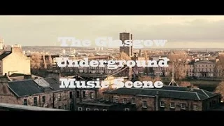 'The Glasgow Underground Music Scene'  Documentary