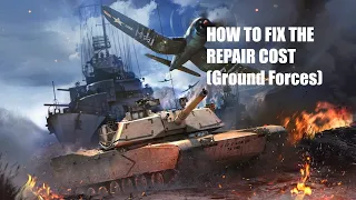 How to Fix the Repair Cost For Ground Forces War Thunder