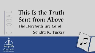 This Is the Truth Sent from Above: The Herefordshire Carol (Choral) by Sondra K. Tucker