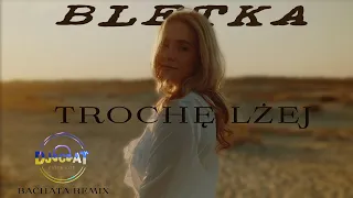 Bletka - Trochę Lżej (DJ Cat Bachata Remix)
