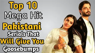 Top 10 Mega Hit Pakistani Serials That Will Give You Goosebumps | The House of Entertainment