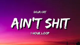 Doja Cat - Ain't Shit (1 Hour Loop) [Tiktok Song]