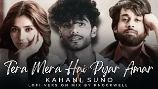 Tera Mera Hai Pyar Amar x Kahani Suno (Lofi Mashup By @Knockwell) | Ishq Murshid OST | Love Songs