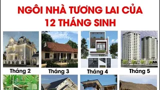 Bí Ẩn 12 Cung Hoàng Đạo Tháng Sinh Phần 59| Nhà Tương Lai Của 12 Chòm Sao