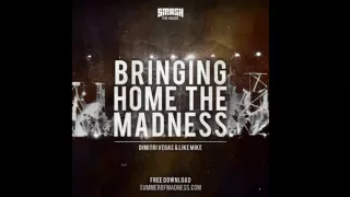 Dimitri Vegas & Like Mike -  Bringing Home The Madness (Arrange) ID