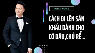 #McTiecuoi#McDamcuoichuyennghiep# Mc Lâm Phương- Cách đi lên sân khấu tiệc Cưới