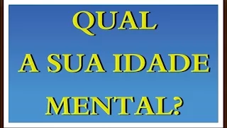 Qual a sua idade mental