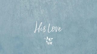 His Love || Words & music by Sara Lyn Baril