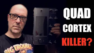 Quad Cortex Killer?