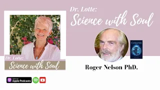 Global Consciousness Project with Roger Nelson PhD.