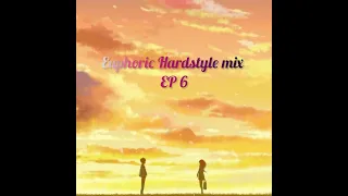 Euphoric Hardstyle mix EP 6