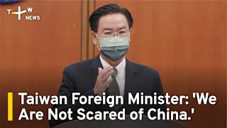 Taiwan's Foreign Minister Speaks Out on Crisis in the Strait | TaiwanPlus News