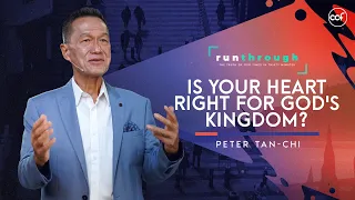 Is Your Heart Right For God's Kingdom? | Peter Tan-Chi | Run Through