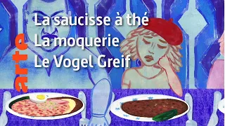 La saucisse à thé / La moquerie / Le Vogel Greif - Karambolage - ARTE