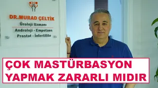 ÇOK MASTÜRBASYON YAPMAK ZARARLI MIDIR - Dr. Murad Çeltik & Üroloji Uzmanı