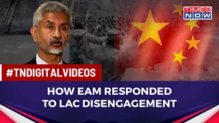 What EAM Jaishankar Said on Latest LAC Disengagement As Chinese Troops Withdraws From Hot Springs