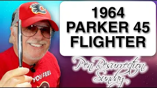 PEN RESURRECTION SUNDAY: Episode #11 - 1964 Parker 45 Flighter