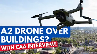 Can A2 CofC Holders Fly OVER Buildings and Cars? CAA Interview – UK Drone Rules