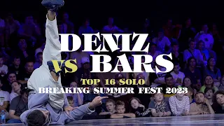 Deniz vs Bars ▷ Top16 BREAKING SUMMER FEST 2023