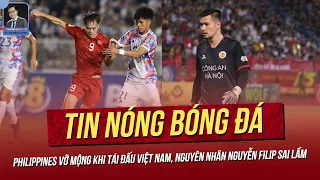 Tin nóng 27/5: Nguyên nhân Nguyễn Filip liên tiếp sai lầm; Philippines vỡ mộng khi tái đấu Việt Nam