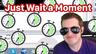 Just Wait a Moment (Kitboga)