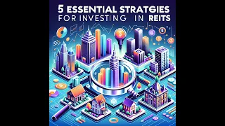 Unlock REITs: 5 Essential Investment Strategies