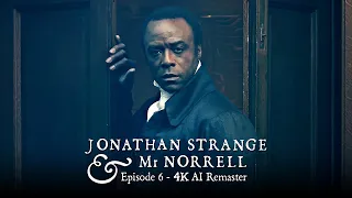 Jonathan Strange & Mr Norrell (2015) - Episode 6 - 4K AI Remaster