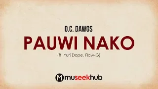 O.C. Dawgs - PAUWI NAKO ft. Yuri Dope, Flow G. [ Full HD Lyrics ] #MuseekHub🎵