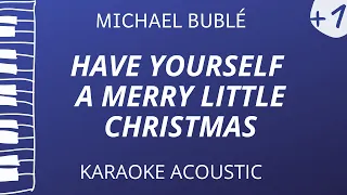 Have Yourself A Merry Little Christmas - Michael Bublé (Karaoke Acoustic Piano) Higher Key