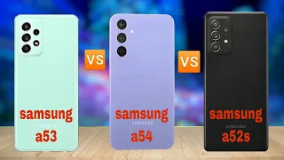 Samsung a52s vs Samsung a53 vs Samsung a54 galaxy a54 a53