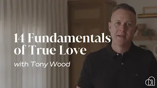 14 Fundamentals of True Love | Tony Wood