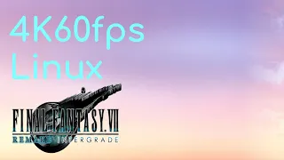 FF7 Remake 4K60fps Linux