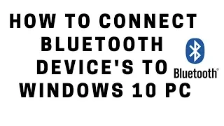 HOW TO Connect Bluetooth Device to Windows 10 PC