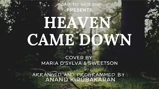 Heaven Came Down | Maria D'Sylva & Sweetson | Anand Kirubakaran