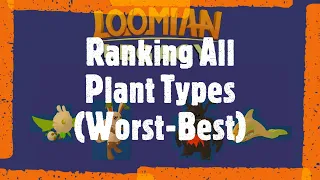 Ranking All Plant Types (Worst-Best). Loomian Legacy
