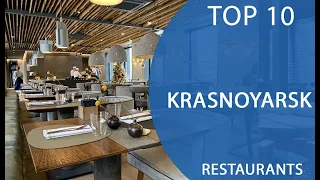 Top 10 Best Restaurants to Visit in Krasnoyarsk | Russia - English