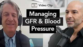 How Peter Attia thinks about managing GFR & high blood pressure